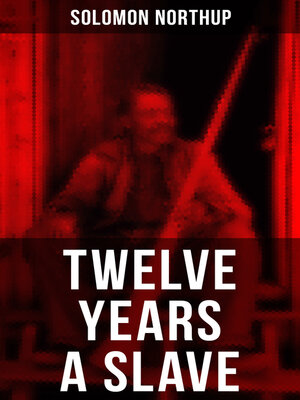 cover image of Twelve Years a Slave (+Bonus Content) [ILLUSTRATED]